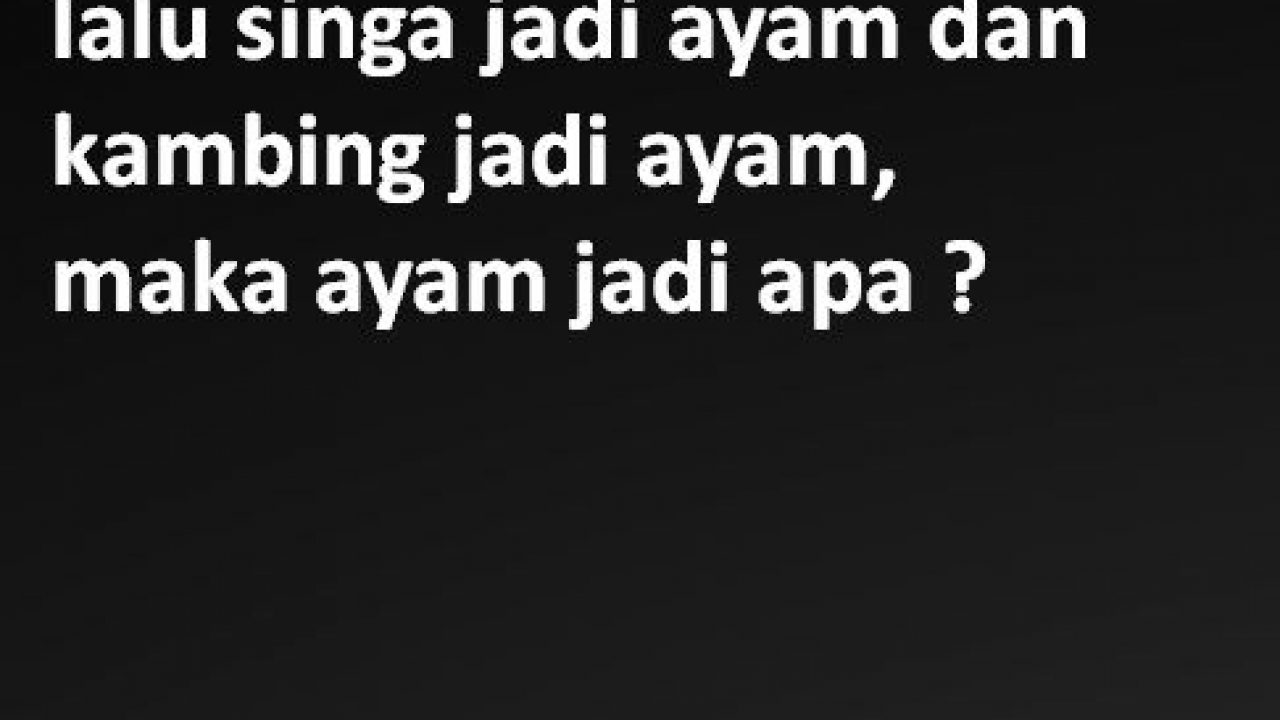Jawaban Bila Gajah Jadi Ayam Lalu Singa Jadi Ayam Ulasmedia Com